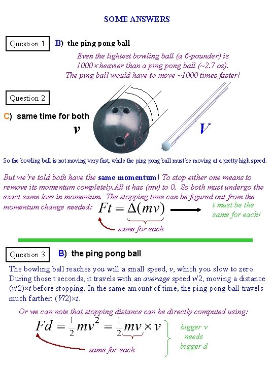 SOME ANSWERS Question 1 B) the ping pong ball Even the lightest bowling ball