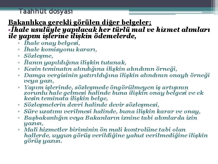 Taahhüt dosyası Bakanlıkça gerekli görülen diğer belgeler; • İhale usulüyle yapılacak her türlü mal