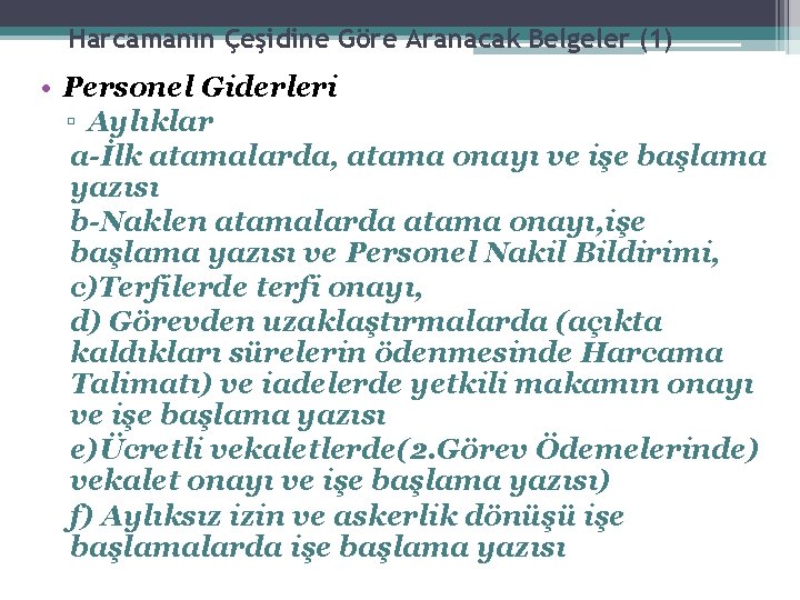 Harcamanın Çeşidine Göre Aranacak Belgeler (1) • Personel Giderleri ▫ Aylıklar a-İlk atamalarda, atama