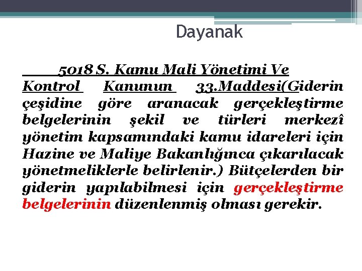 Dayanak 5018 S. Kamu Mali Yönetimi Ve Kontrol Kanunun 33. Maddesi(Giderin çeşidine göre aranacak