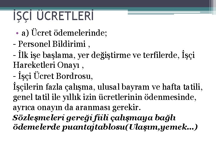 İŞÇİ ÜCRETLERİ • a) Ücret ödemelerinde; - Personel Bildirimi , - İlk işe başlama,