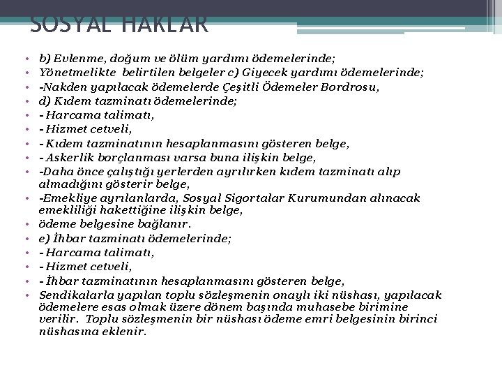 SOSYAL HAKLAR • • • • b) Evlenme, doğum ve ölüm yardımı ödemelerinde; Yönetmelikte