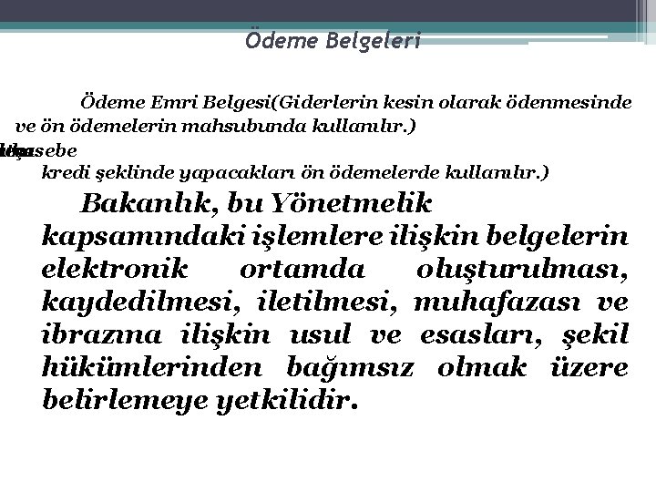 Ödeme Belgeleri Ödeme Emri Belgesi(Giderlerin kesin olarak ödenmesinde ve ön ödemelerin mahsubunda kullanılır. )