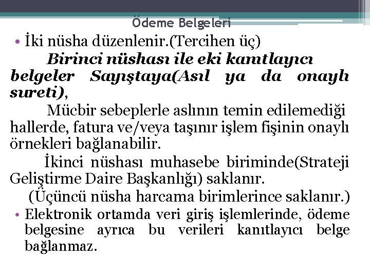 Ödeme Belgeleri • İki nüsha düzenlenir. (Tercihen üç) Birinci nüshası ile eki kanıtlayıcı belgeler