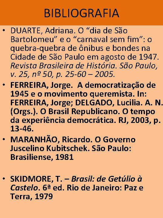 BIBLIOGRAFIA • DUARTE, Adriana. O “dia de São Bartolomeu” e o “carnaval sem fim”: