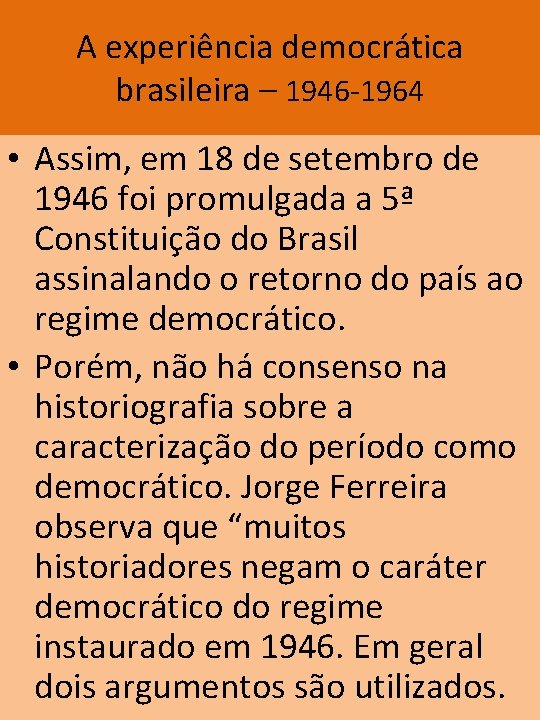A experiência democrática brasileira – 1946 -1964 • Assim, em 18 de setembro de
