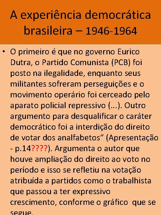 A experiência democrática brasileira – 1946 -1964 • O primeiro é que no governo