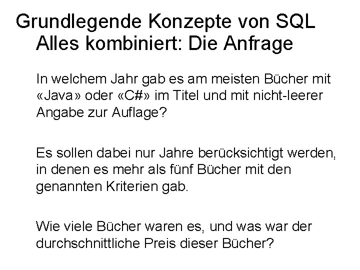 Grundlegende Konzepte von SQL Alles kombiniert: Die Anfrage In welchem Jahr gab es am