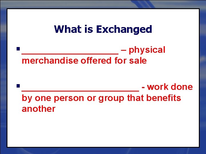 What is Exchanged § __________ – physical merchandise offered for sale § ____________ -