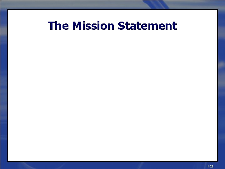 The Mission Statement 1 -22 