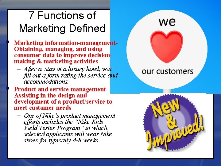 7 Functions of Marketing Defined § Marketing information-management- § Obtaining, managing, and using consumer
