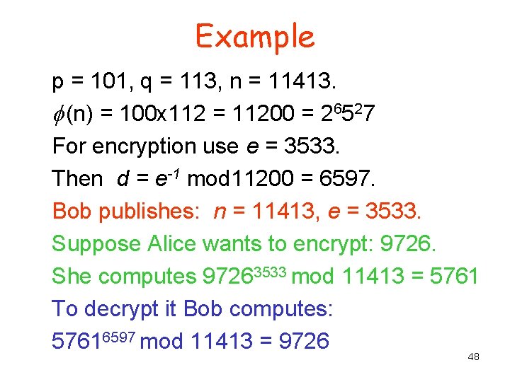 Example p = 101, q = 113, n = 11413. f (n) = 100