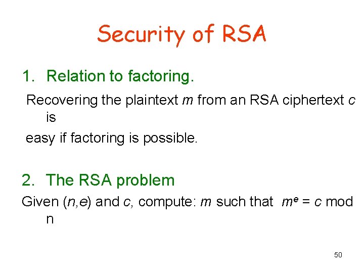 Security of RSA 1. Relation to factoring. Recovering the plaintext m from an RSA