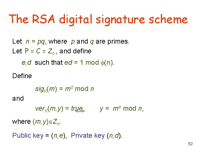 The RSA digital signature scheme Let n = pq, where p and q are