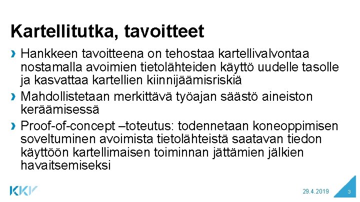 Kartellitutka, tavoitteet › Hankkeen tavoitteena on tehostaa kartellivalvontaa › › nostamalla avoimien tietolähteiden käyttö