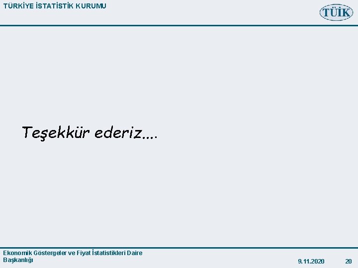 TÜRKİYE İSTATİSTİK KURUMU T. C. BAŞBAKANLIK TÜRKİYE İSTATİSTİK KURUMU Teşekkür ederiz. . Ekonomik Göstergeler