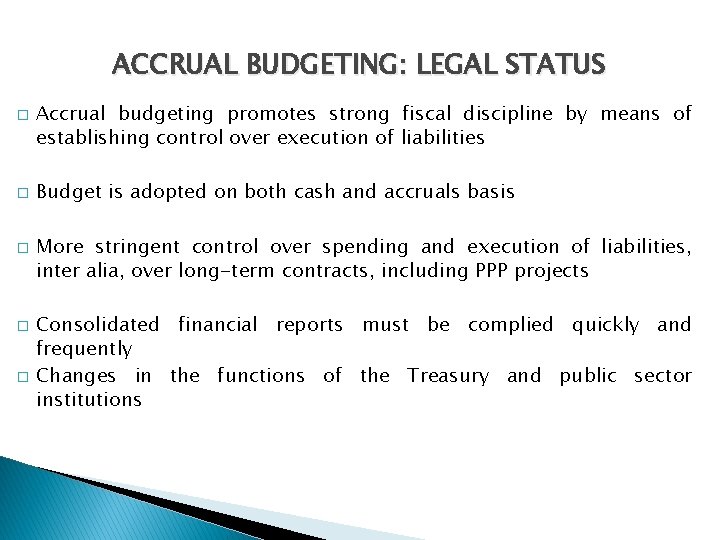 ACCRUAL BUDGETING: LEGAL STATUS � � � Accrual budgeting promotes strong fiscal discipline by