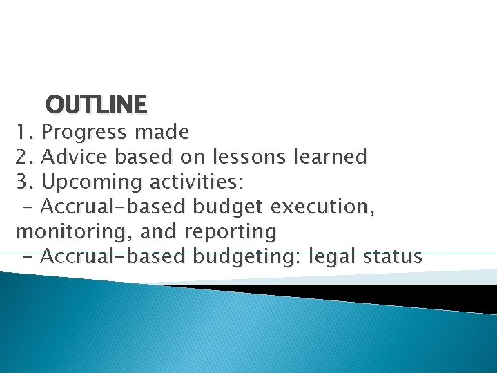 OUTLINE 1. Progress made 2. Advice based on lessons learned 3. Upcoming activities: -