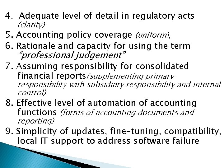 4. Adequate level of detail in regulatory acts (clarity) 5. Accounting policy coverage (uniform),