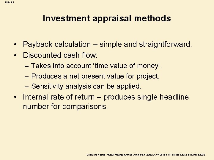 Slide 3. 3 Investment appraisal methods • Payback calculation – simple and straightforward. •