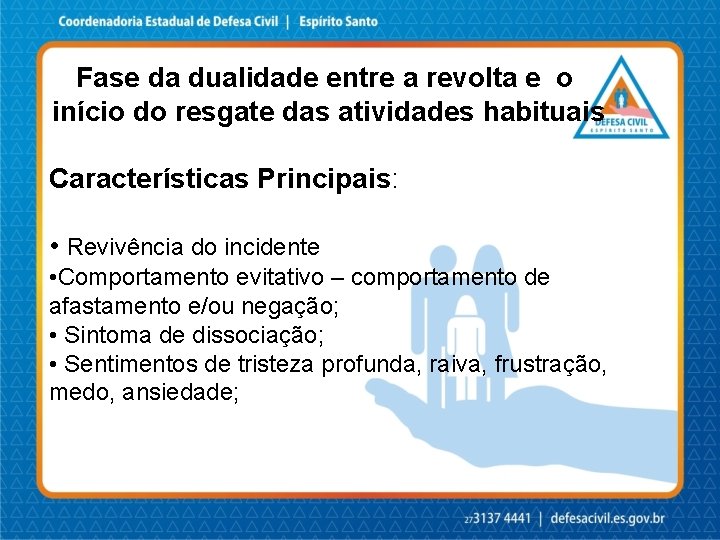 Fase da dualidade entre a revolta e o início do resgate das atividades habituais