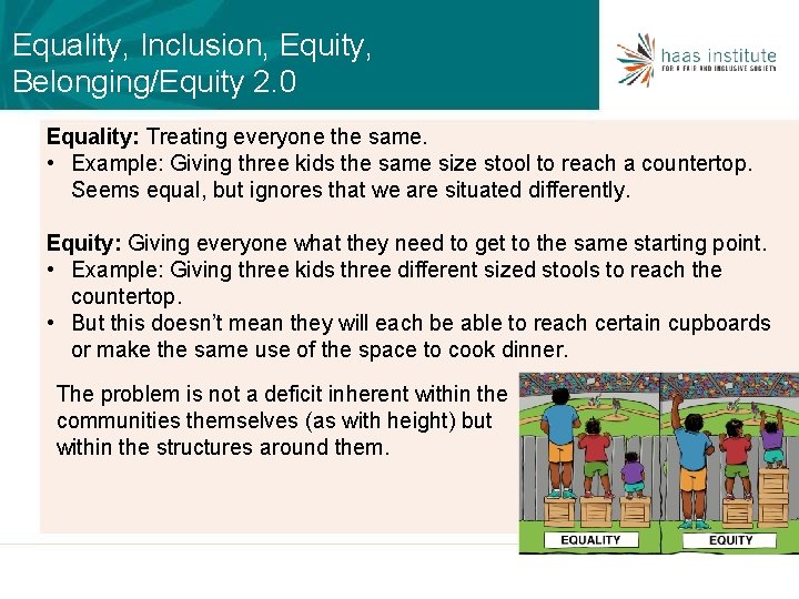 Equality, Inclusion, Equity, Belonging/Equity 2. 0 Equality: Treating everyone the same. • Example: Giving