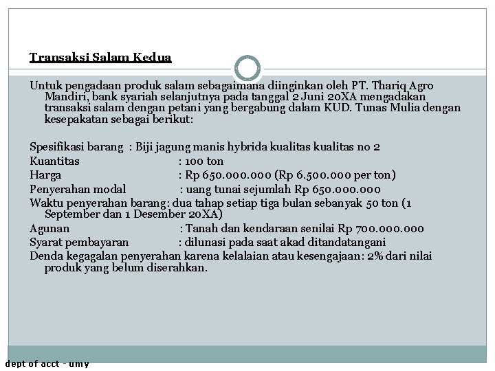 Transaksi Salam Kedua Untuk pengadaan produk salam sebagaimana diinginkan oleh PT. Thariq Agro Mandiri,