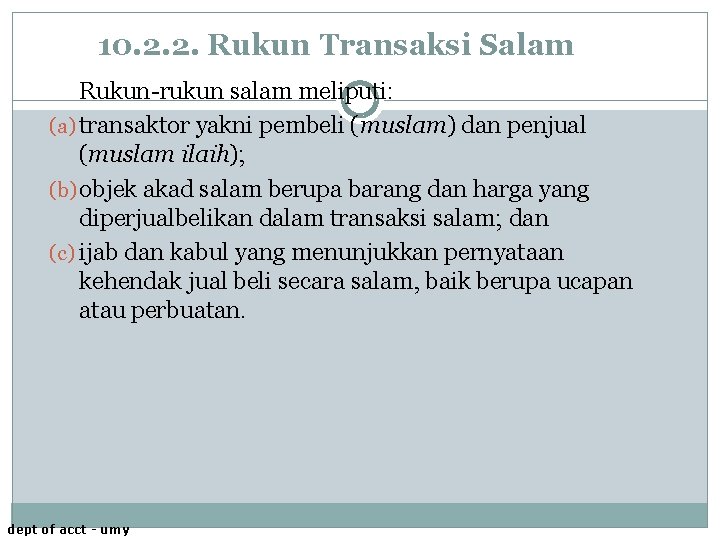 10. 2. 2. Rukun Transaksi Salam Rukun-rukun salam meliputi: (a) transaktor yakni pembeli (muslam)