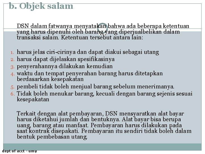 b. Objek salam DSN dalam fatwanya menyatakan bahwa ada beberapa ketentuan yang harus dipenuhi