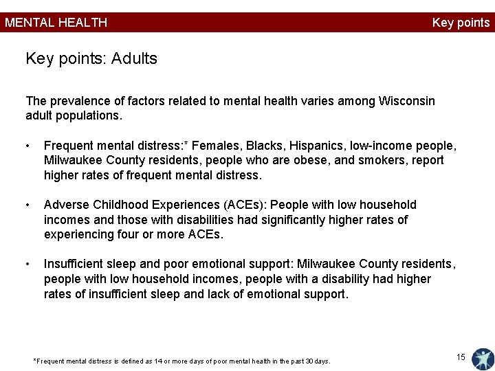 MENTAL HEALTH Key points: Adults The prevalence of factors related to mental health varies