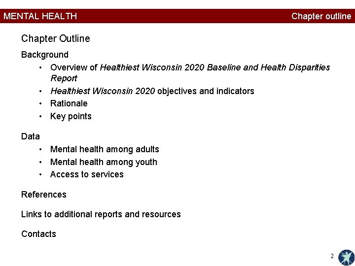 MENTAL HEALTH Chapter outline Chapter Outline Background • Overview of Healthiest Wisconsin 2020 Baseline