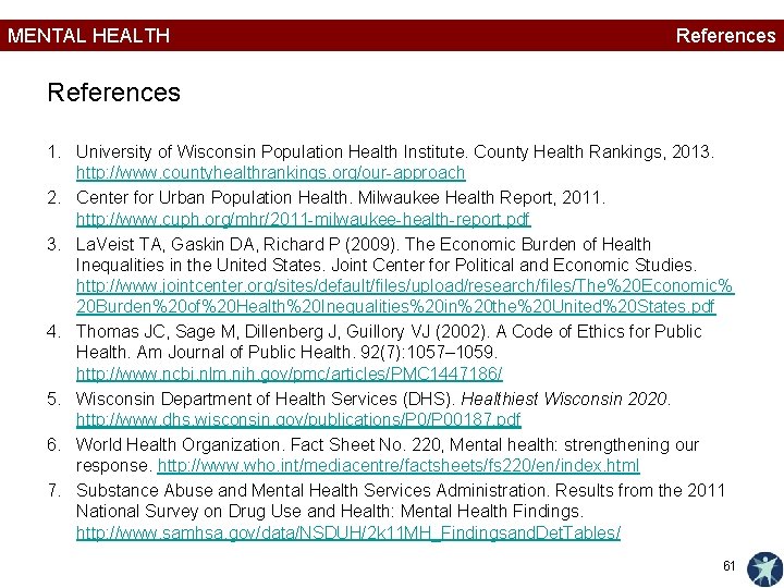 MENTAL HEALTH References 1. University of Wisconsin Population Health Institute. County Health Rankings, 2013.