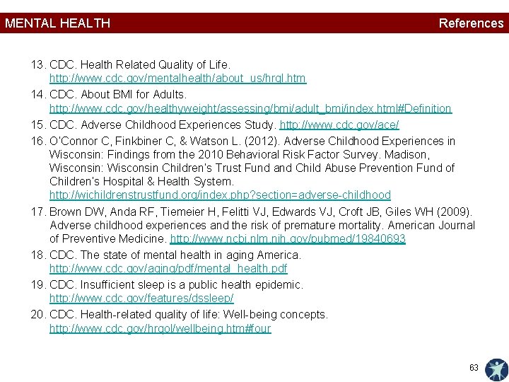 MENTAL HEALTH References 13. CDC. Health Related Quality of Life. http: //www. cdc. gov/mentalhealth/about_us/hrql.