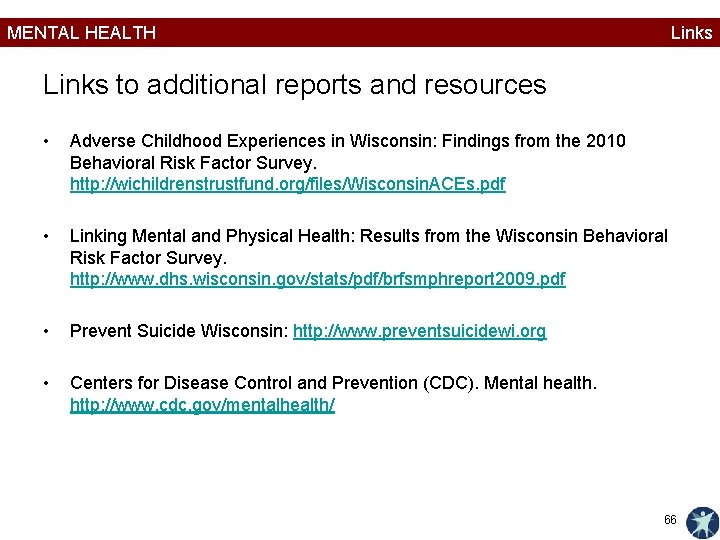 MENTAL HEALTH Links to additional reports and resources • Adverse Childhood Experiences in Wisconsin: