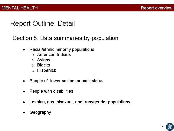 MENTAL HEALTH Report overview Report Outline: Detail Section 5: Data summaries by population Racial/ethnic