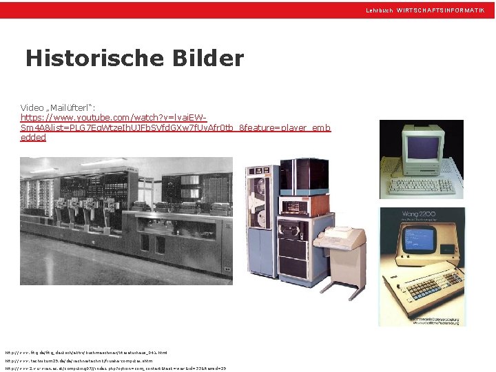 Lehrbuch WIRTSCHAFTSINFORMATIK Historische Bilder Video „Mailüfterl“: https: //www. youtube. com/watch? v=lvai. EWSm 4 A&list=PLG