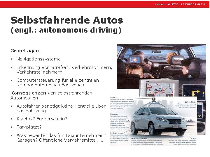 Lehrbuch WIRTSCHAFTSINFORMATIK Selbstfahrende Autos (engl. : autonomous driving) Grundlagen: § Navigationssysteme § Erkennung von