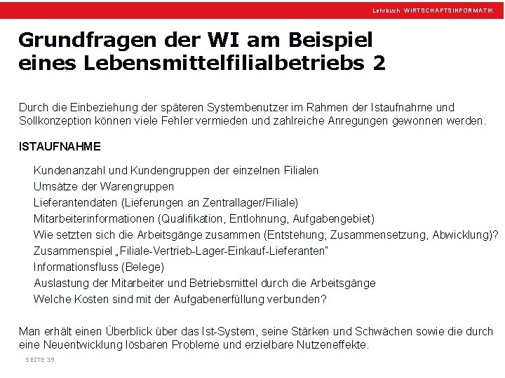 Lehrbuch WIRTSCHAFTSINFORMATIK Grundfragen der WI am Beispiel eines Lebensmittelfilialbetriebs 2 Durch die Einbeziehung der