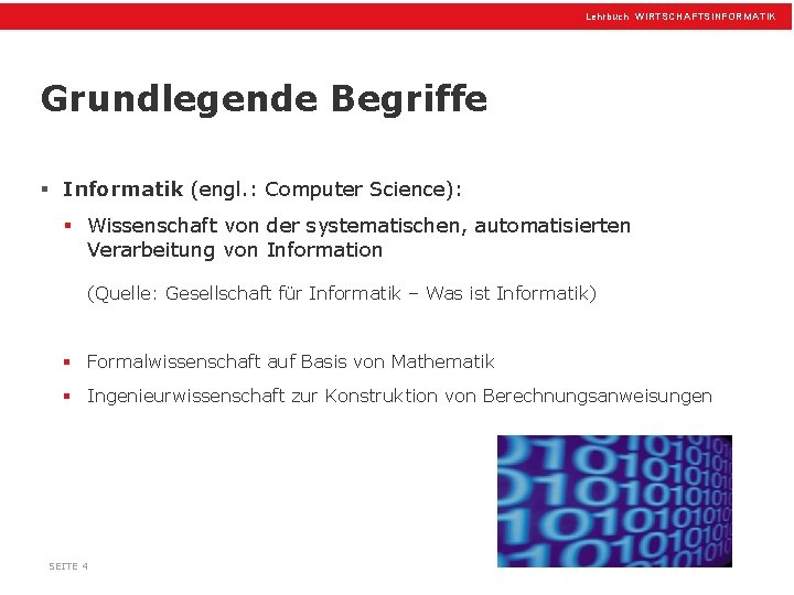 Lehrbuch WIRTSCHAFTSINFORMATIK Grundlegende Begriffe § Informatik (engl. : Computer Science): § Wissenschaft von der