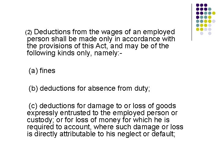 (2) Deductions from the wages of an employed person shall be made only in