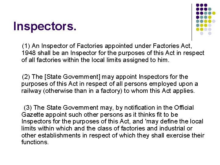 Inspectors. (1) An Inspector of Factories appointed under Factories Act, 1948 shall be an