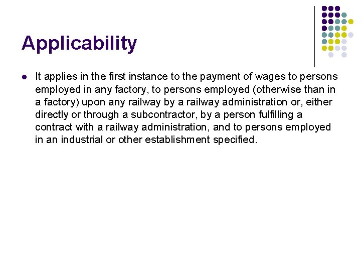 Applicability l It applies in the first instance to the payment of wages to