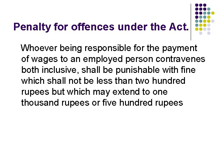 Penalty for offences under the Act. Whoever being responsible for the payment of wages