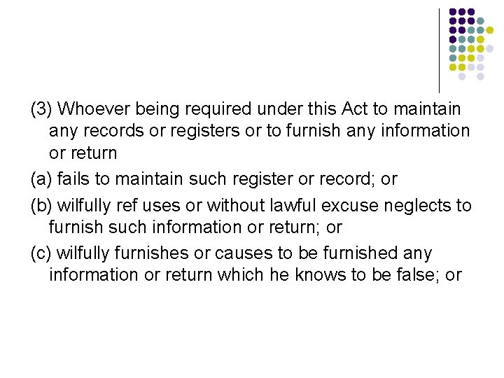 (3) Whoever being required under this Act to maintain any records or registers or