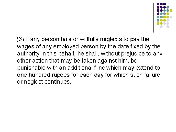 (6) If any person fails or willfully neglects to pay the wages of any