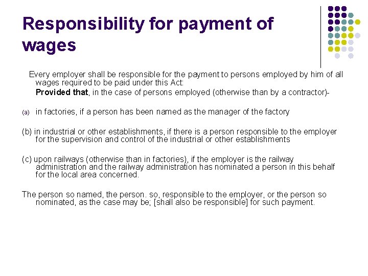 Responsibility for payment of wages Every employer shall be responsible for the payment to
