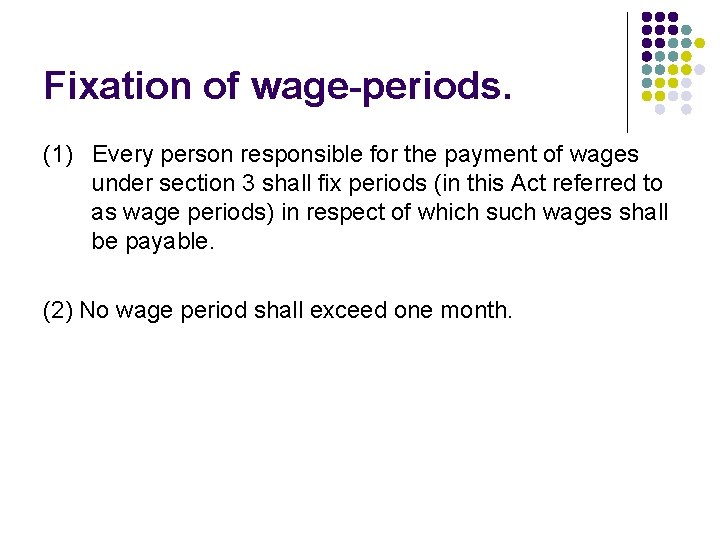 Fixation of wage-periods. (1) Every person responsible for the payment of wages under section
