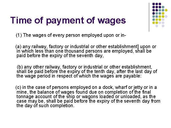 Time of payment of wages (1) The wages of every person employed upon or