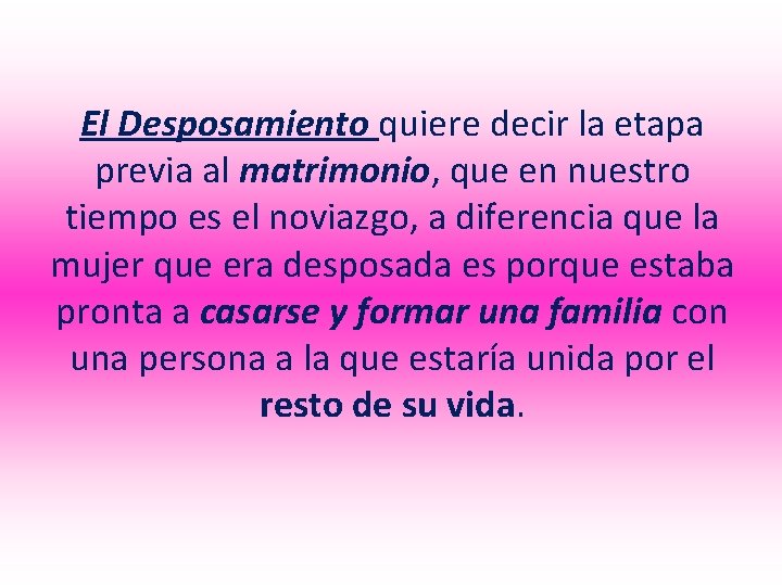 El Desposamiento quiere decir la etapa previa al matrimonio, que en nuestro tiempo es