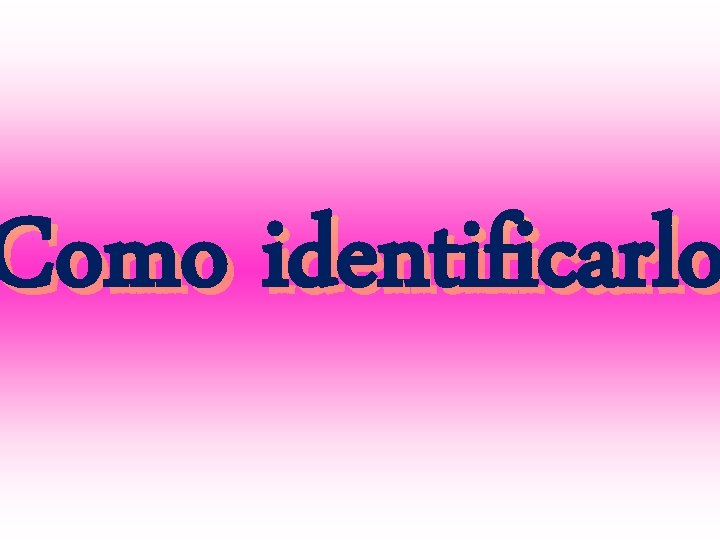 Como identificarlo 